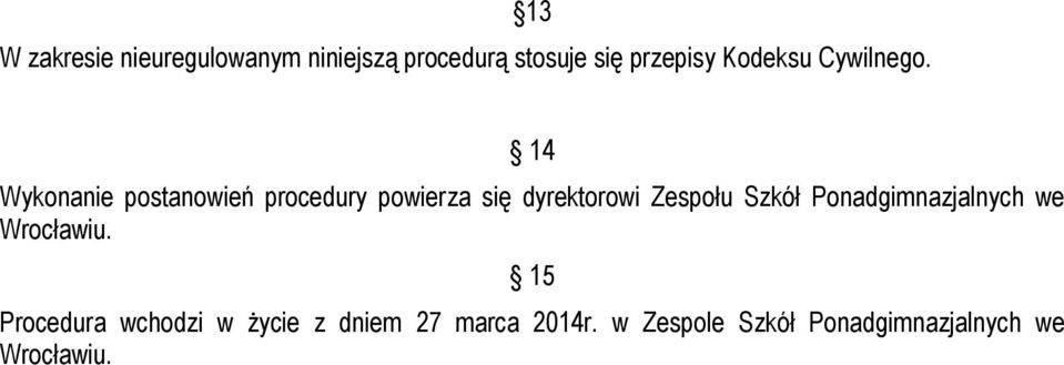 14 Wykonanie postanowień procedury powierza się dyrektorowi Zespołu Szkół