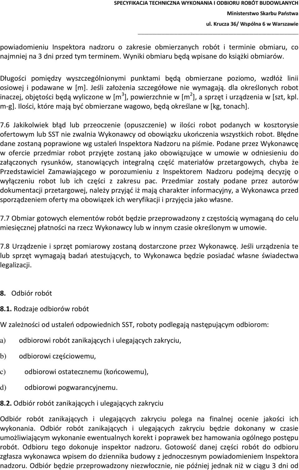 dla określonych robot inaczej, objętości będą wyliczone w [m 3 ], powierzchnie w [m 2 ], a sprzęt i urządzenia w [szt, kpl. m-g].