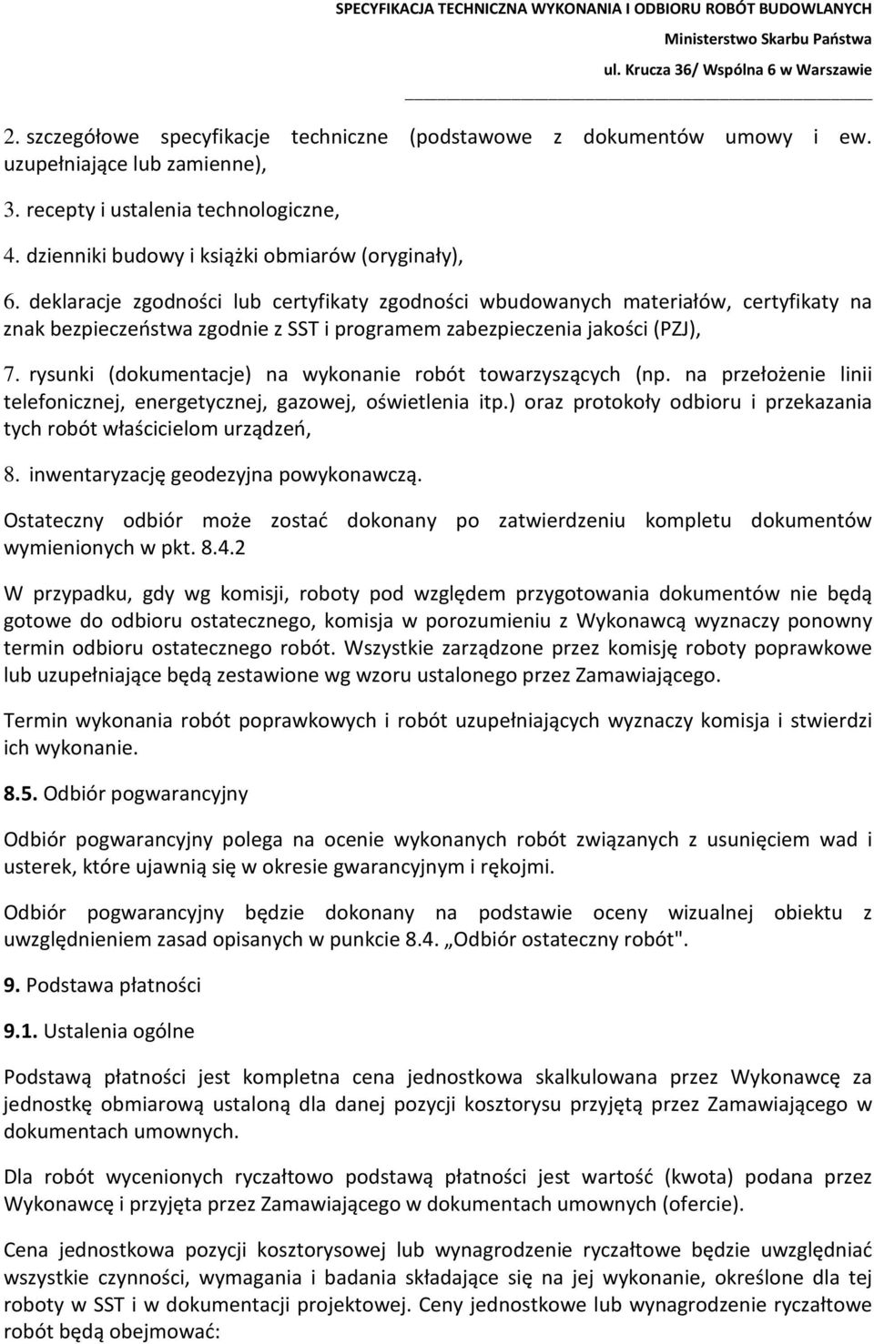 rysunki (dokumentacje) na wykonanie robót towarzyszących (np. na przełożenie linii telefonicznej, energetycznej, gazowej, oświetlenia itp.