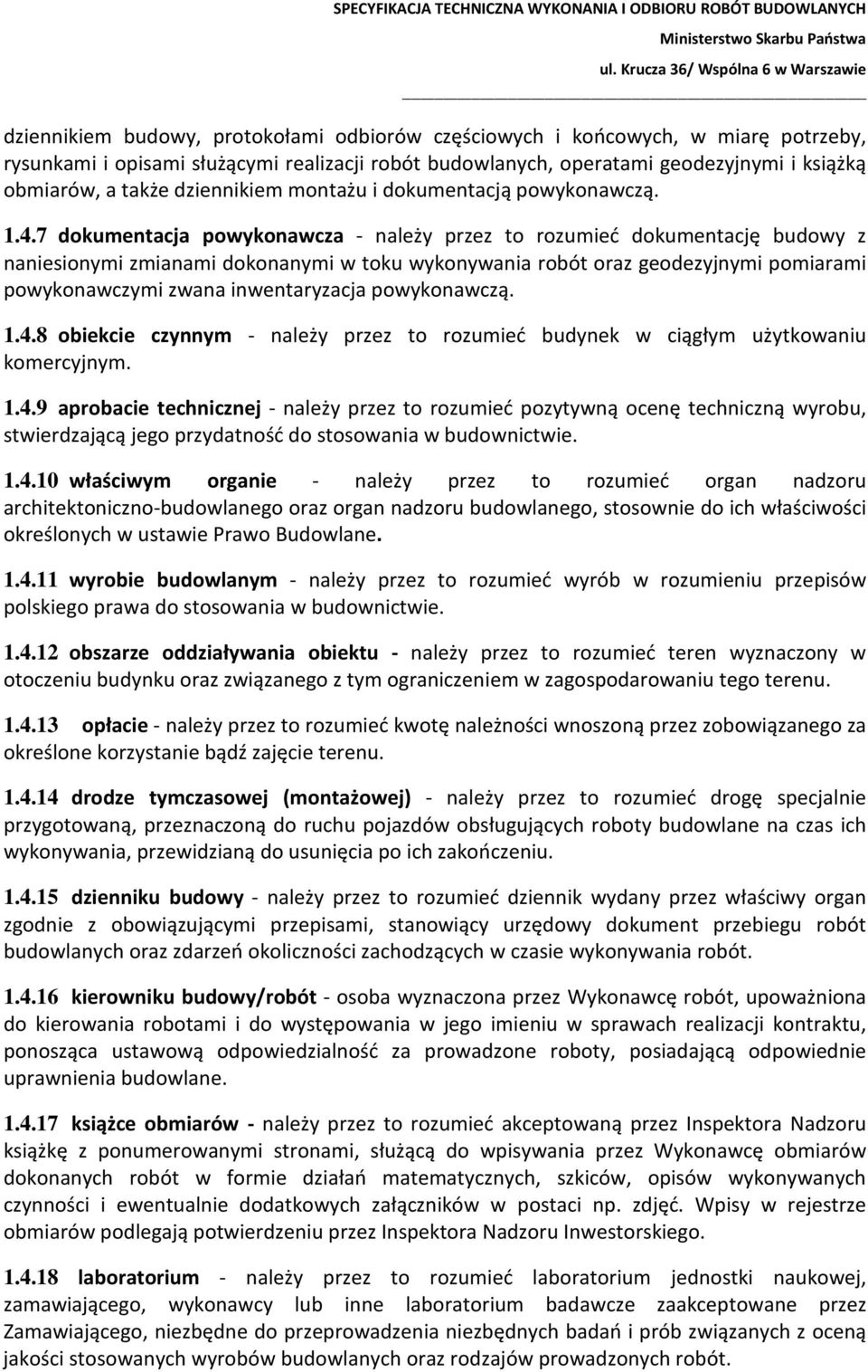 7 dokumentacja powykonawcza - należy przez to rozumieć dokumentację budowy z naniesionymi zmianami dokonanymi w toku wykonywania robót oraz geodezyjnymi pomiarami powykonawczymi zwana inwentaryzacja