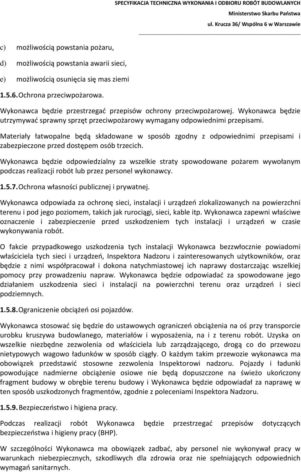 Materiały łatwopalne będą składowane w sposób zgodny z odpowiednimi przepisami i zabezpieczone przed dostępem osób trzecich.