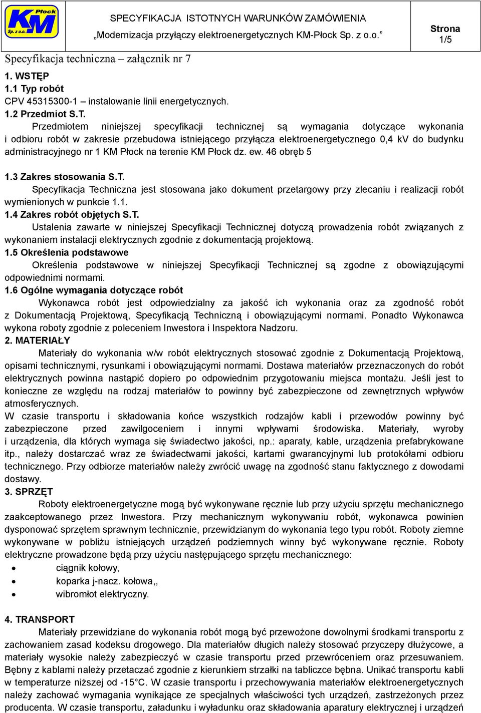 p robót CPV 45315300-1 instalowanie linii energetycznych. 1.2 Przedmiot S.T.