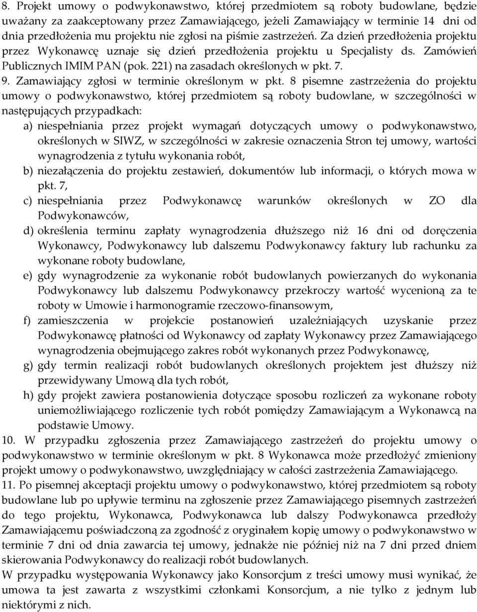 221) na zasadach określonych w pkt. 7. 9. Zamawiający zgłosi w terminie określonym w pkt.
