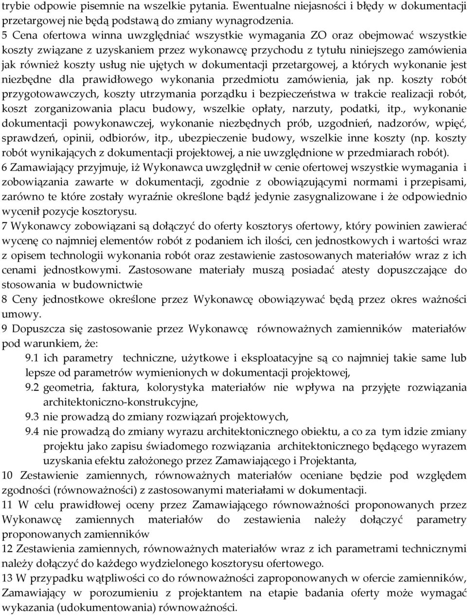 ujętych w dokumentacji przetargowej, a których wykonanie jest niezbędne dla prawidłowego wykonania przedmiotu zamówienia, jak np.