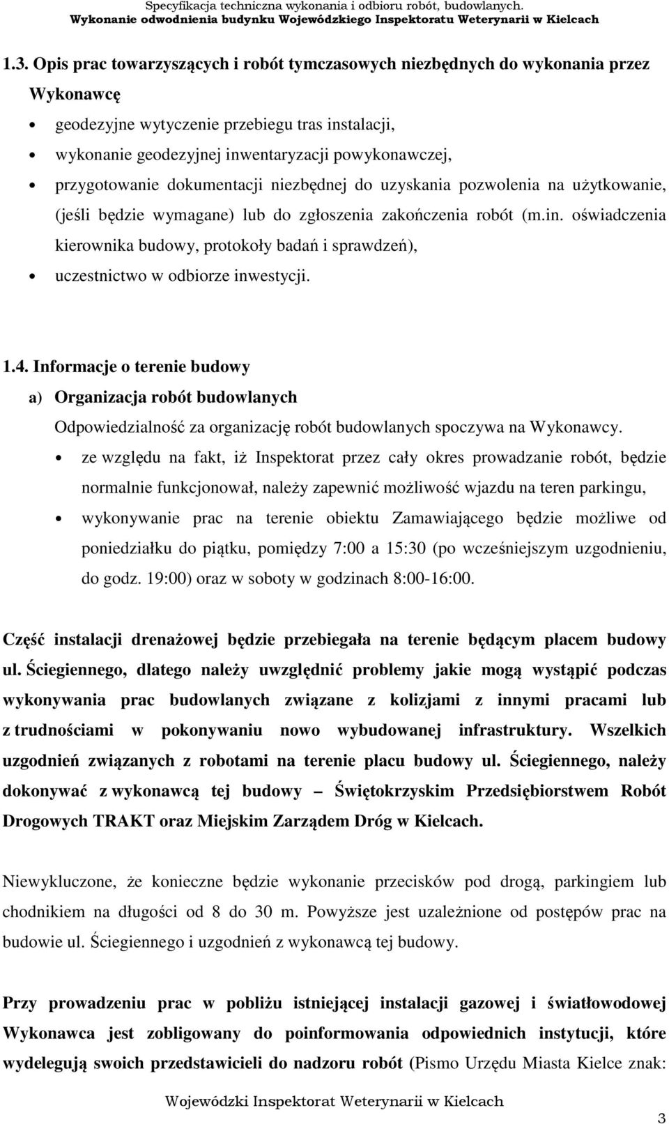 oświadczenia kierownika budowy, protokoły badań i sprawdzeń), uczestnictwo w odbiorze inwestycji. 1.4.