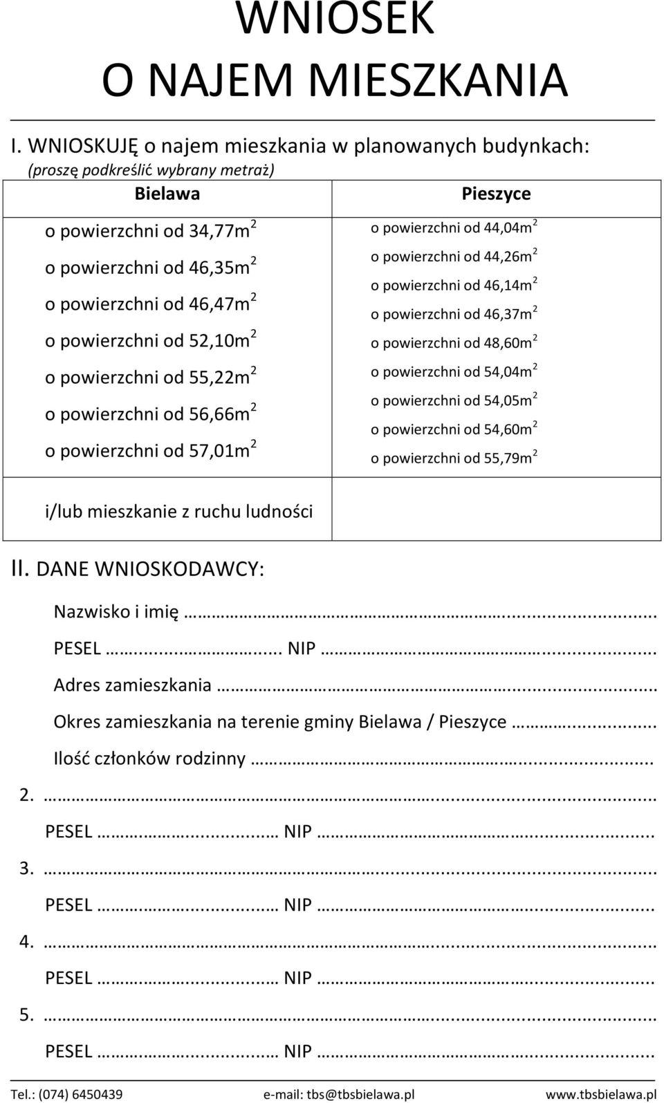 od 52,10m 2 o powierzchni od 55,22m 2 o powierzchni od 56,66m 2 o powierzchni od 57,01m 2 o powierzchni od 44,04m 2 o powierzchni od 44,26m 2 o powierzchni od 46,14m 2 o powierzchni od 46,37m 2 o