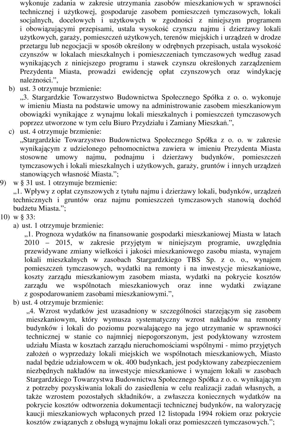 przetargu lub negocjacji w sposób określony w odrębnych przepisach, ustala wysokość czynszów w lokalach mieszkalnych i pomieszczeniach tymczasowych według zasad wynikających z niniejszego programu i