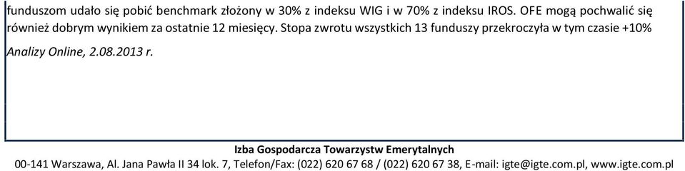 Stopa zwrotu wszystkich 13 funduszy przekroczyła w tym czasie +10% Analizy Online, 2.08.2013 r.