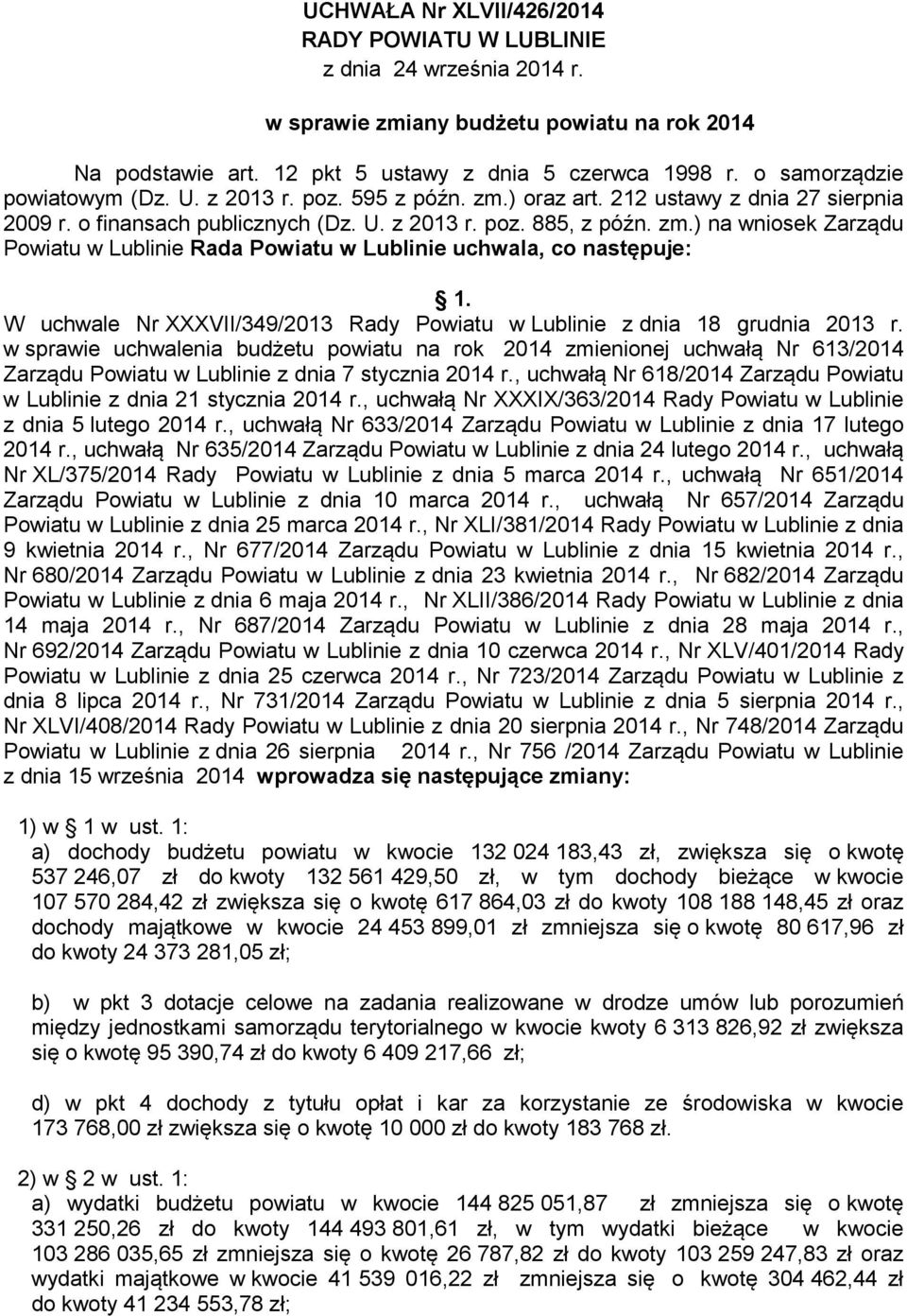 W uchwale Nr XXXVII/349/2013 Rady Powiatu w Lublinie z dnia 18 grudnia 2013 r.