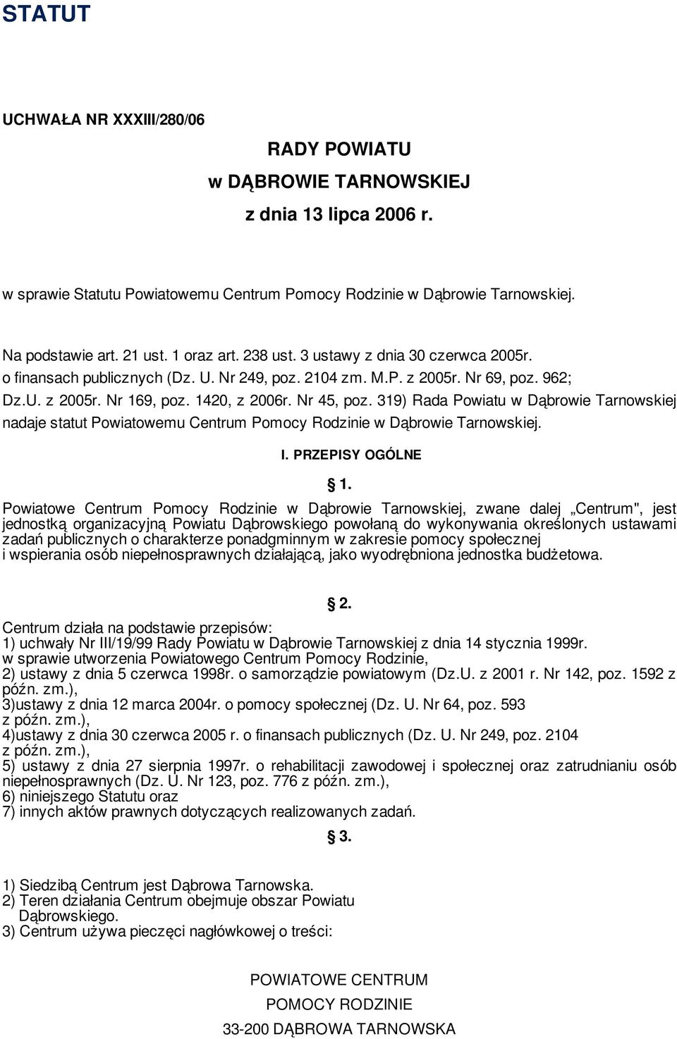 319) Rada Powiatu w Dąbrowie Tarnowskiej nadaje statut Powiatowemu Centrum Pomocy Rodzinie w Dąbrowie Tarnowskiej. I. PRZEPISY OGÓLNE 1.