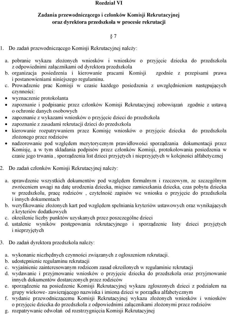 organizacja posiedzenia i kierowanie pracami Komisji zgodnie z przepisami prawa i postanowieniami niniejszego regulaminu. c.