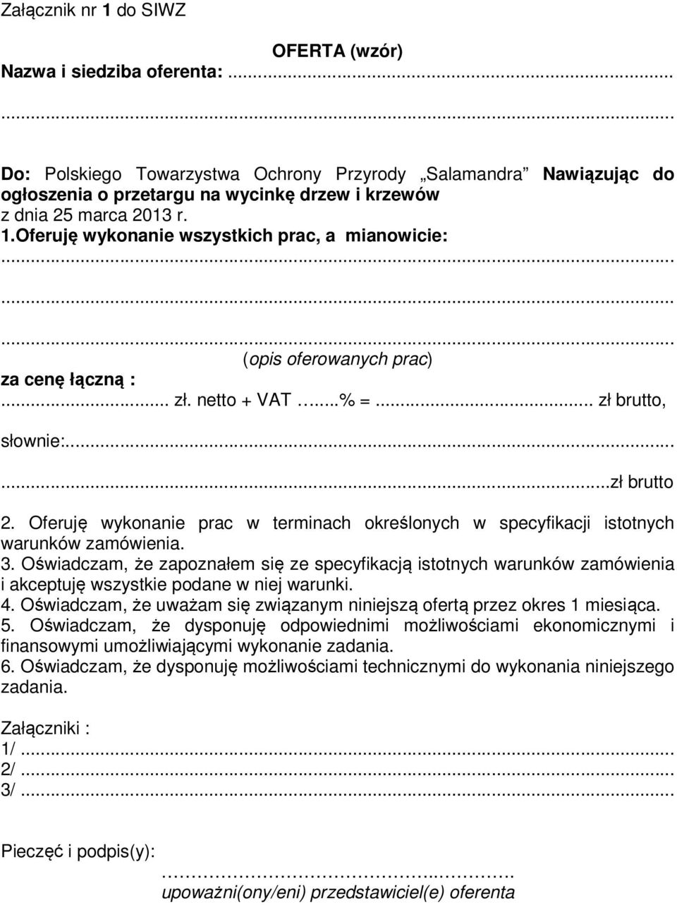 ........ (opis oferowanych prac) za cenę łączną :... zł. netto + VAT...% =... zł brutto, słownie:......zł brutto 2.