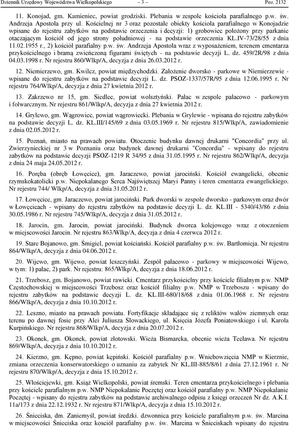jego strony południowej - na podstawie orzeczenia KL.IV-73/28/55 z dnia 11.02.1955 r., 2) kościół parafialny p.w. św.