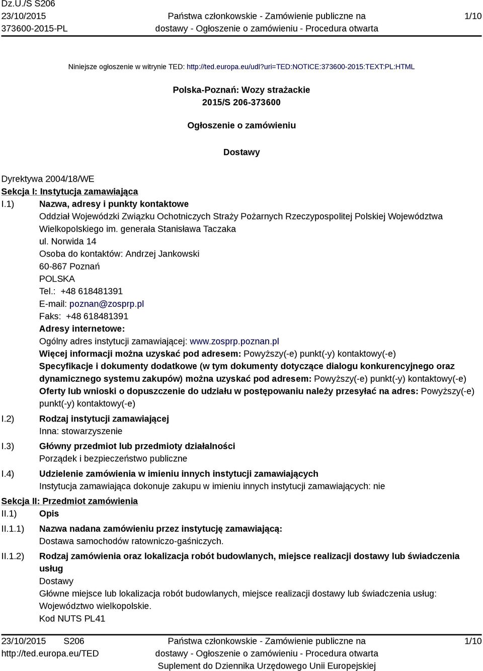 1) Nazwa, adresy i punkty kontaktowe Oddział Wojewódzki Związku Ochotniczych Straży Pożarnych Rzeczypospolitej Polskiej Województwa Wielkopolskiego im. generała Stanisława Taczaka ul.