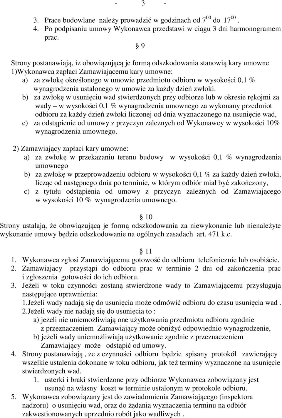 % wynagrodzenia ustalonego w umowie za każdy dzień zwłoki.