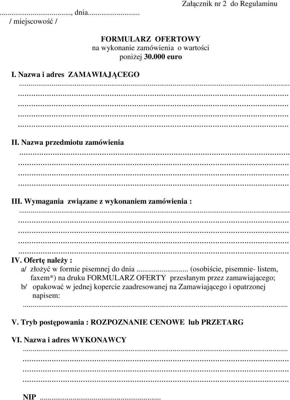 Ofertę należy : a/ złożyć w formie pisemnej do dnia.
