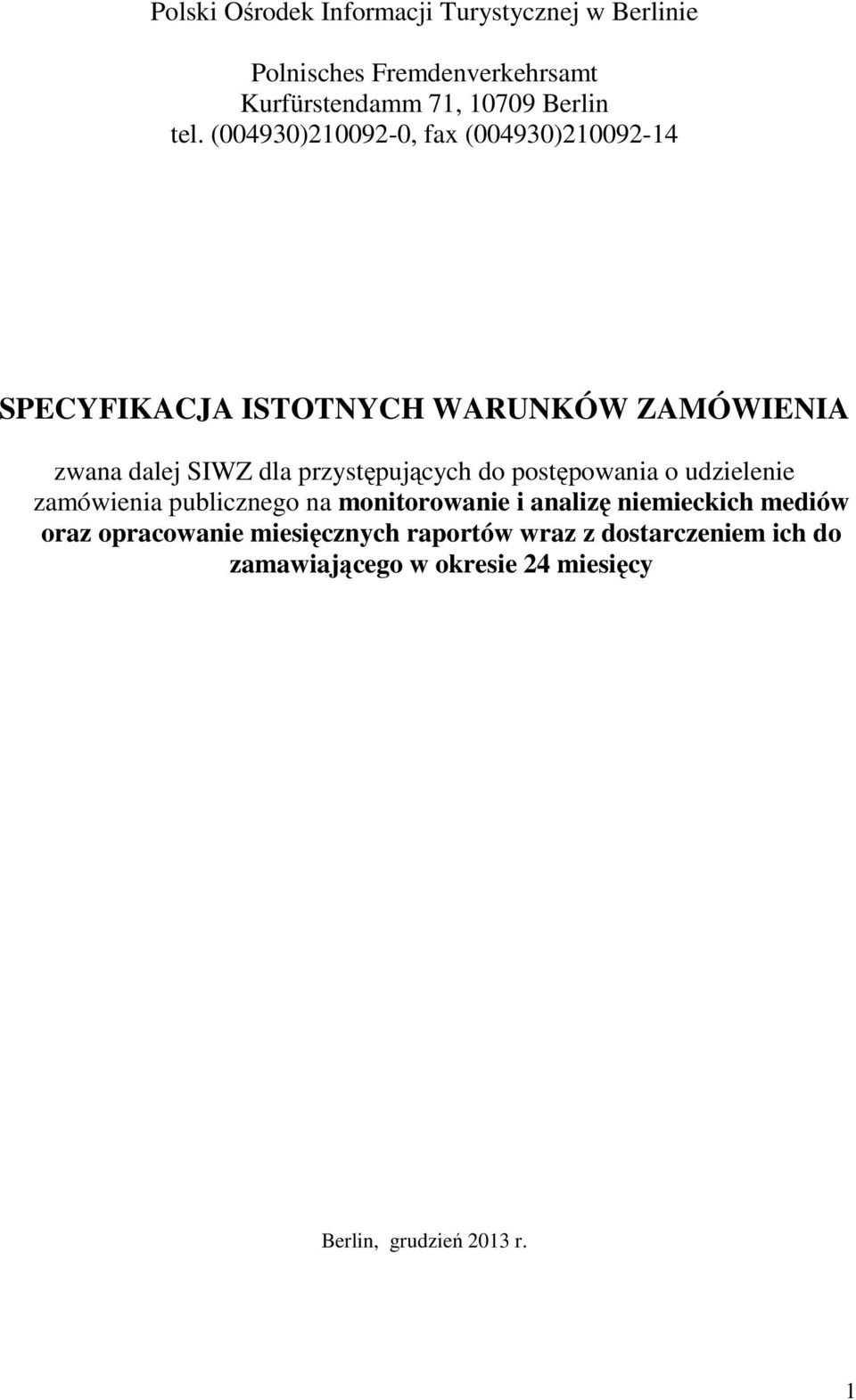 przystępujących do postępowania o udzielenie zamówienia publicznego na monitorowanie i analizę niemieckich mediów