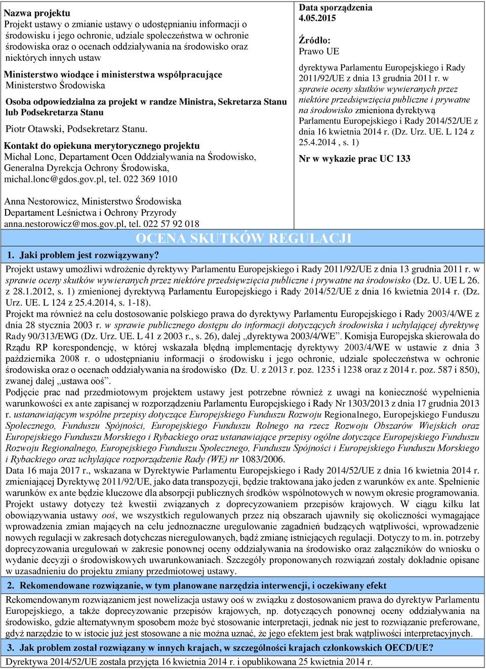 Otawski, Podsekretarz Stanu. Kontakt do opiekuna merytorycznego projektu Michał Lonc, Departament Ocen Oddziaływania na Środowisko, Generalna Dyrekcja Ochrony Środowiska, michal.lonc@gdos.gov.pl, tel.