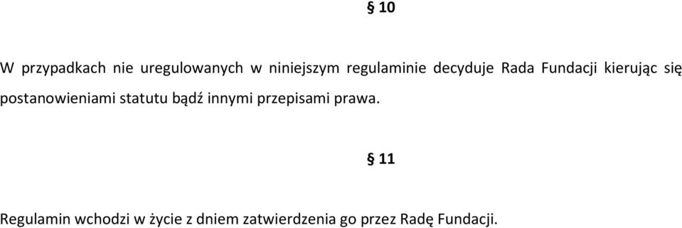postanowieniami statutu bądź innymi przepisami prawa.