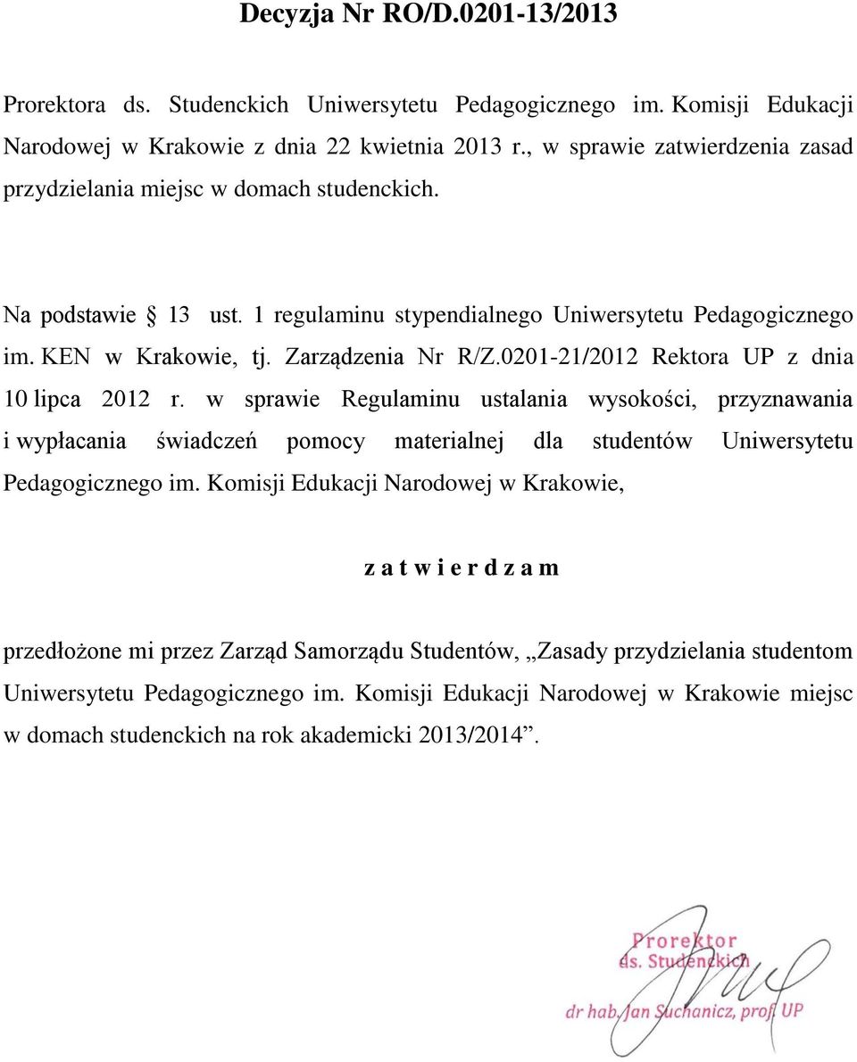 0201-21/2012 Rektora UP z dnia 10 lipca 2012 r. w sprawie Regulaminu ustalania wysokości, przyznawania i wypłacania świadczeń pomocy materialnej dla studentów Uniwersytetu Pedagogicznego im.