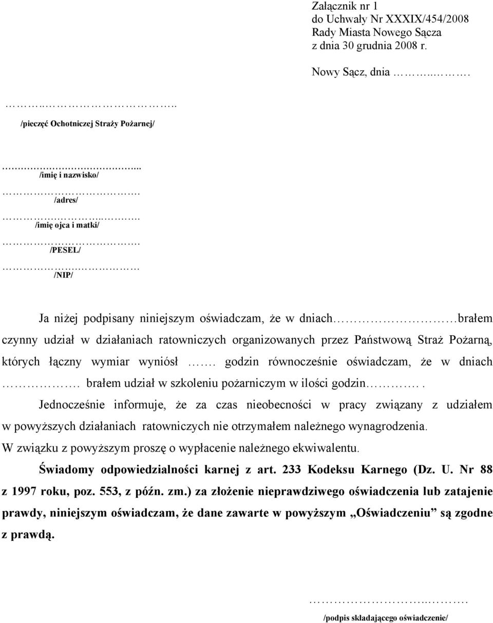 godzin równocześnie oświadczam, że w dniach. brałem udział w szkoleniu pożarniczym w ilości godzin.