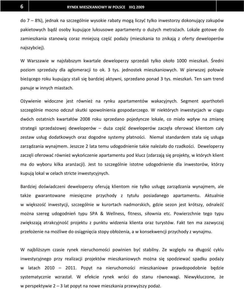 W Warszawie w najsłabszym kwartale deweloperzy sprzedali tylko około 1000 mieszkań. Średni poziom sprzedaży dla aglomeracji to ok. 3 tys. jednostek mieszkaniowych.