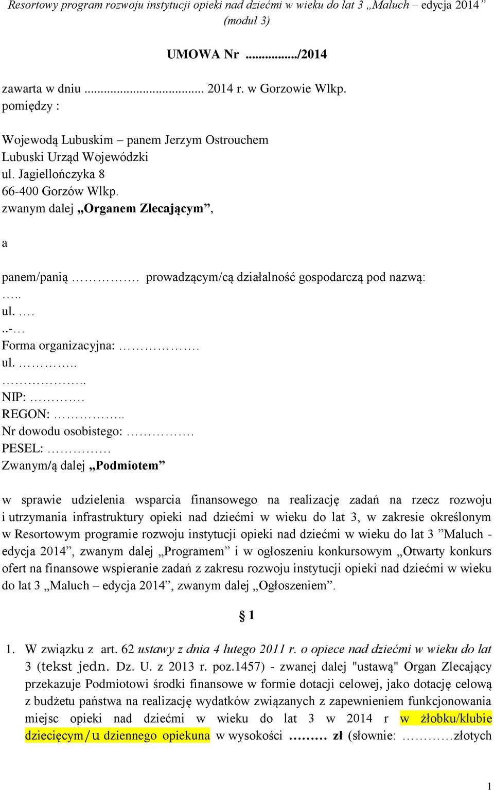 prowadzącym/cą działalność gospodarczą pod nazwą:.. ul....- Forma organizacyjna:. ul..... NIP:. REGON:.. Nr dowodu osobistego:.