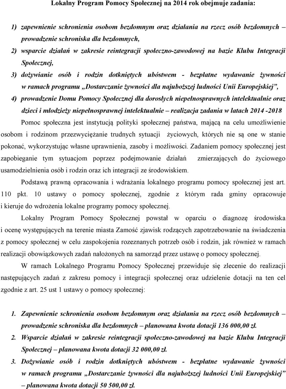 Dostarczanie żywności dla najuboższej ludności Unii Europejskiej, 4) prowadzenie Domu Pomocy Społecznej dla dorosłych niepełnosprawnych intelektualnie oraz dzieci i młodzieży niepełnosprawnej