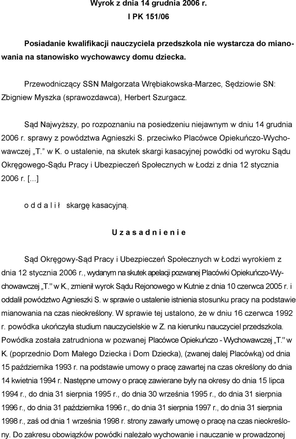 sprawy z powództwa Agnieszki S. przeciwko Placówce Opiekuńczo-Wychowawczej T. w K.