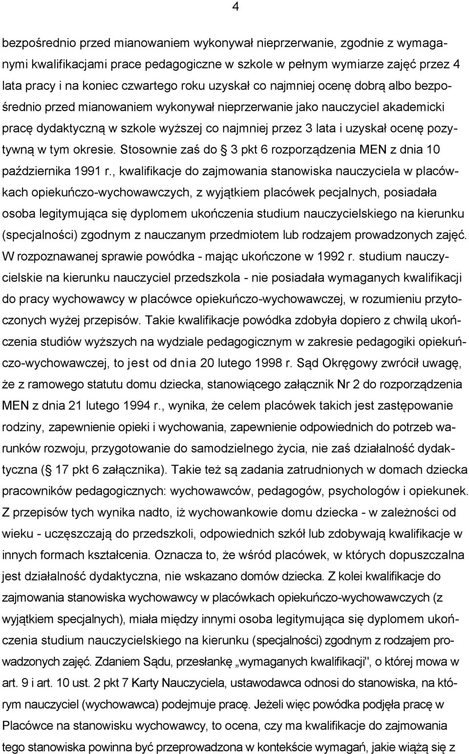 tym okresie. Stosownie zaś do 3 pkt 6 rozporządzenia MEN z dnia 10 października 1991 r.