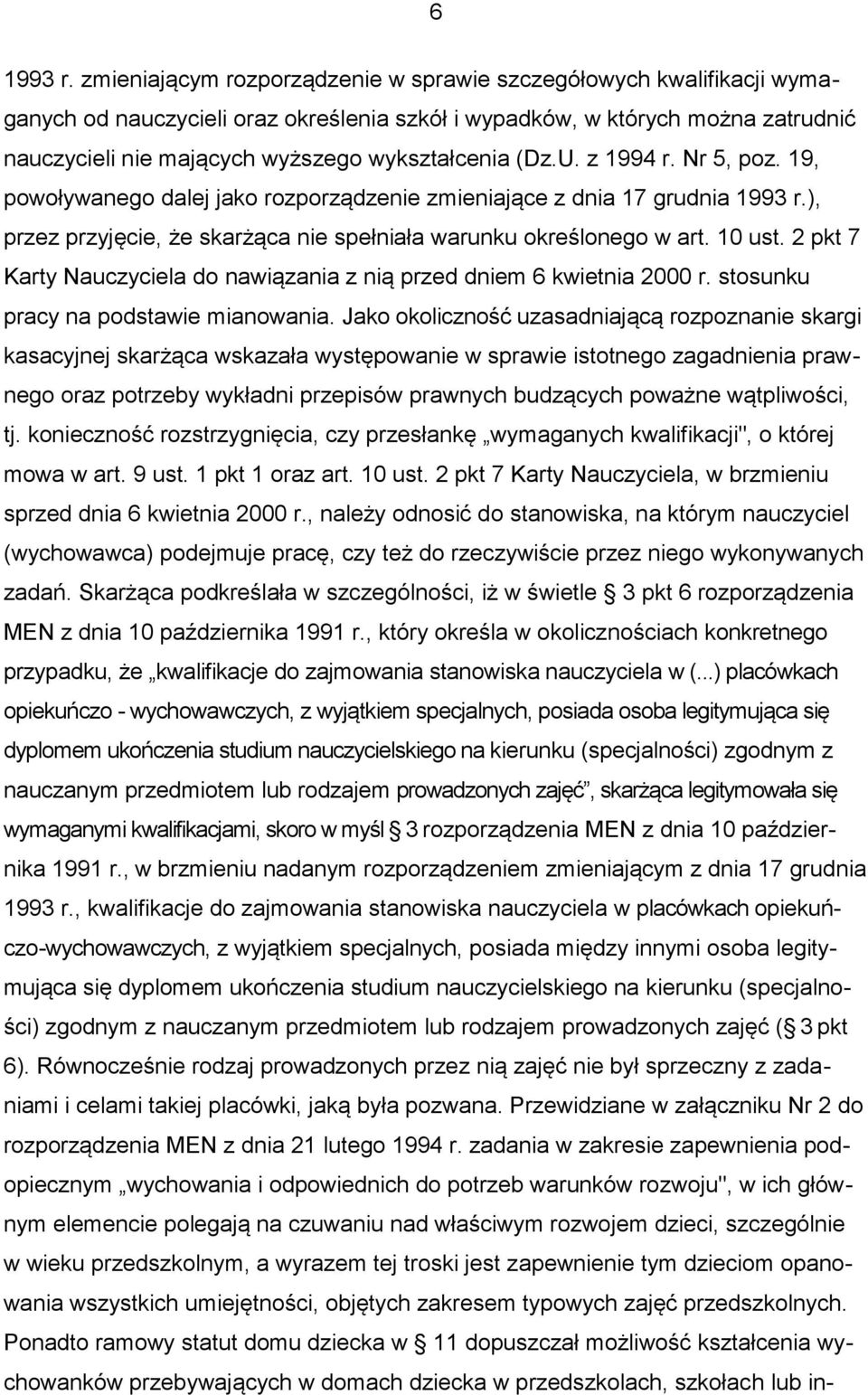 (Dz.U. z 1994 r. Nr 5, poz. 19, powoływanego dalej jako rozporządzenie zmieniające z dnia 17 grudnia 1993 r.), przez przyjęcie, że skarżąca nie spełniała warunku określonego w art. 10 ust.