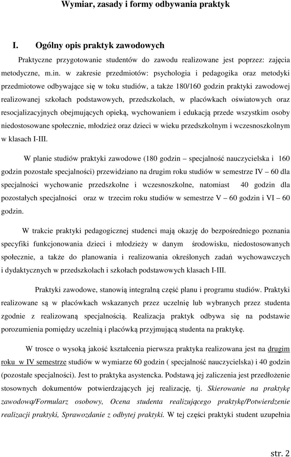 w placówkach oświatowych oraz resocjalizacyjnych obejmujących opieką, wychowaniem i edukacją przede wszystkim osoby niedostosowane społecznie, młodzież oraz dzieci w wieku przedszkolnym i