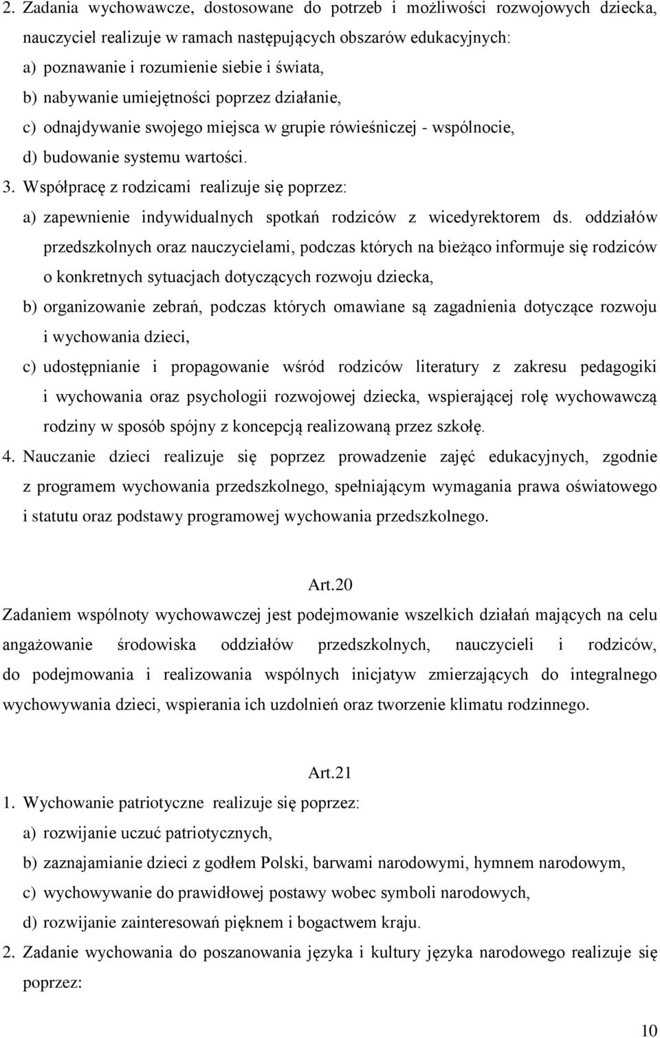 Współpracę z rodzicami realizuje się poprzez: a) zapewnienie indywidualnych spotkań rodziców z wicedyrektorem ds.