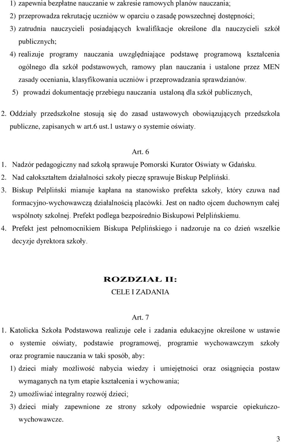 ustalone przez MEN zasady oceniania, klasyfikowania uczniów i przeprowadzania sprawdzianów. 5) prowadzi dokumentację przebiegu nauczania ustaloną dla szkół publicznych, 2.