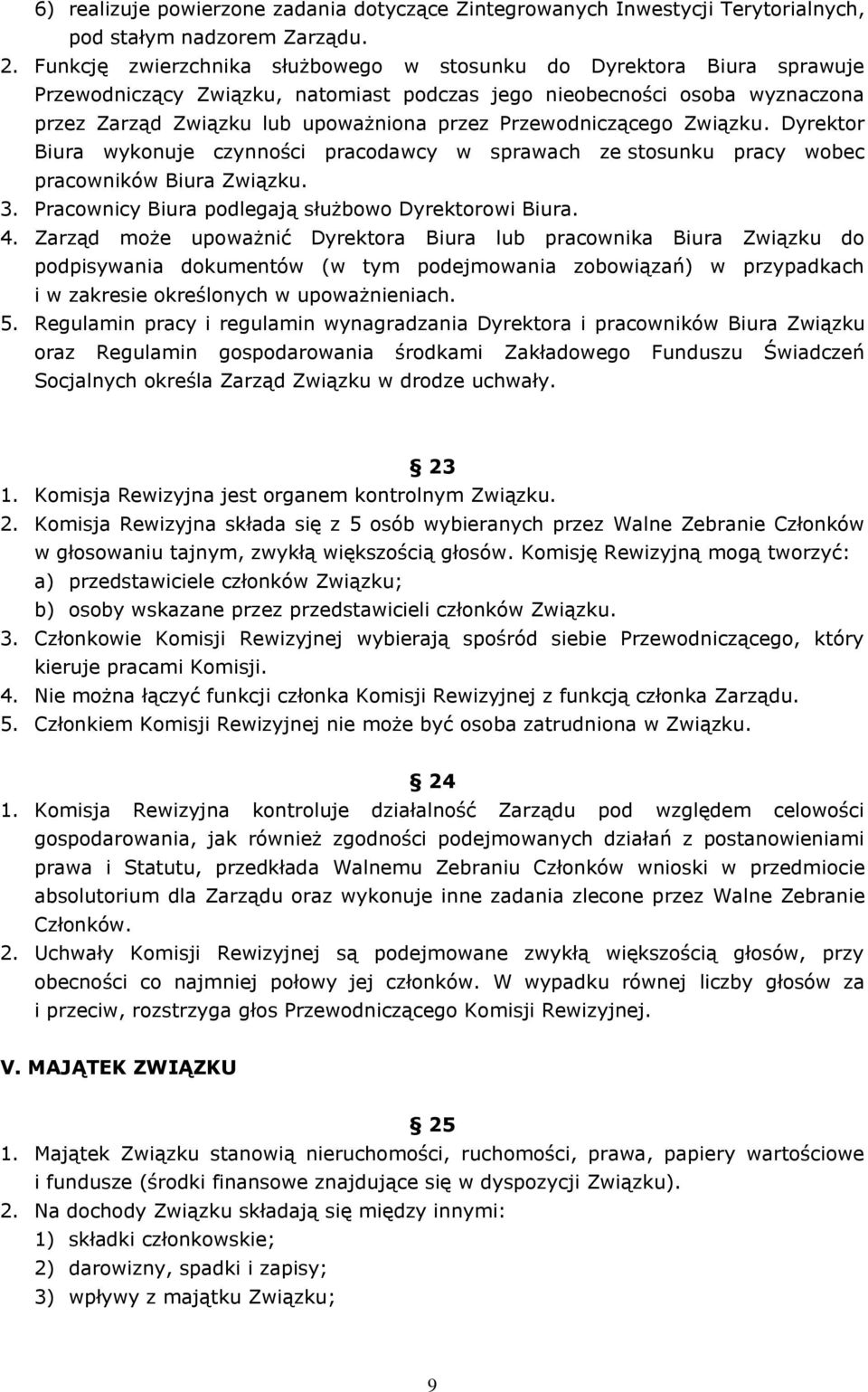 Przewodniczącego Związku. Dyrektor Biura wykonuje czynności pracodawcy w sprawach ze stosunku pracy wobec pracowników Biura Związku. 3. Pracownicy Biura podlegają służbowo Dyrektorowi Biura. 4.