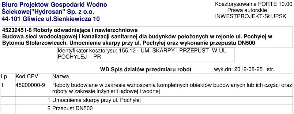 Pochyłej w Bytomiu Stolarzowicach. Umocnienie skarpy przy ul. Pochyłej oraz wykonanie przepustu DN500 Identyfikator kosztorysu: 155.12 - UM. SKARPY I PRZEPUST W UL.