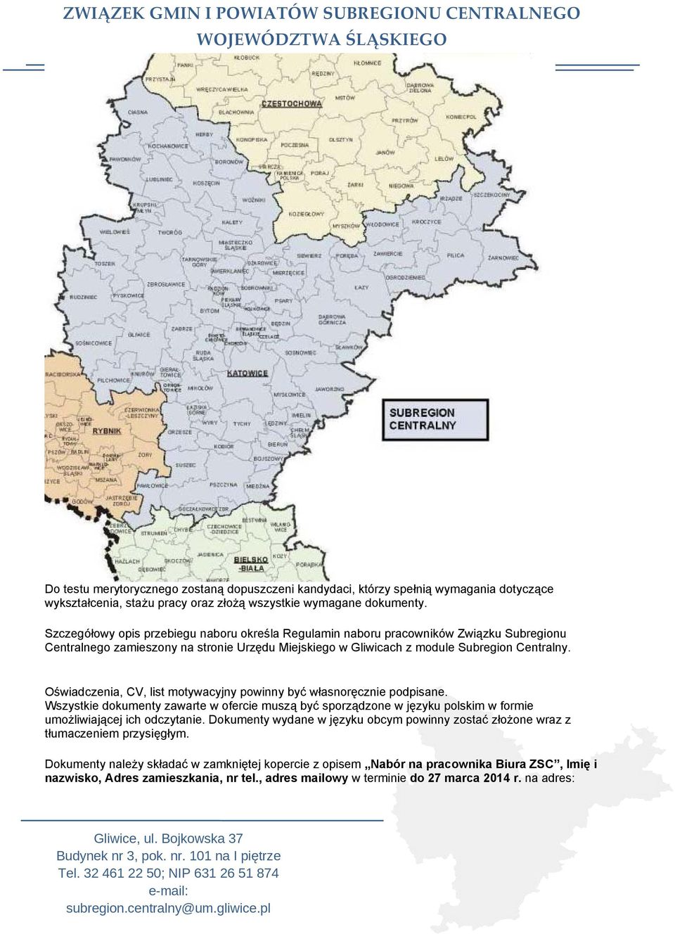 Oświadczenia, CV, list motywacyjny powinny być własnoręcznie podpisane. Wszystkie dokumenty zawarte w ofercie muszą być sporządzone w języku polskim w formie umożliwiającej ich odczytanie.