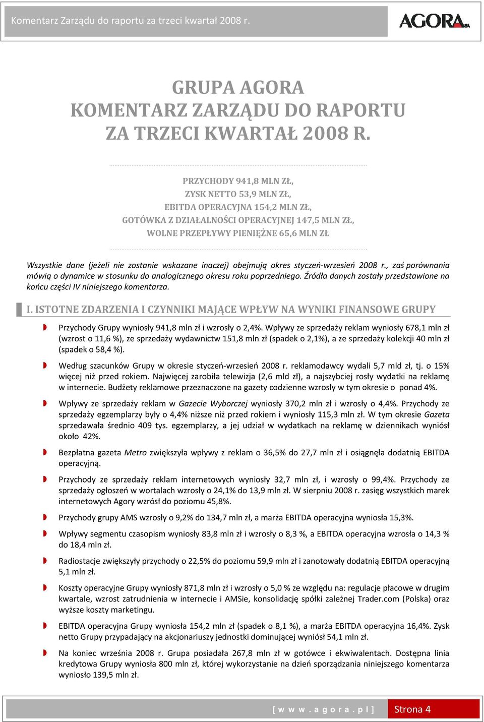 zostanie wskazane inaczej) obejmują okres styczeń wrzesień r., zaś porównania mówią o dynamice w stosunku do analogicznego okresu roku poprzedniego.
