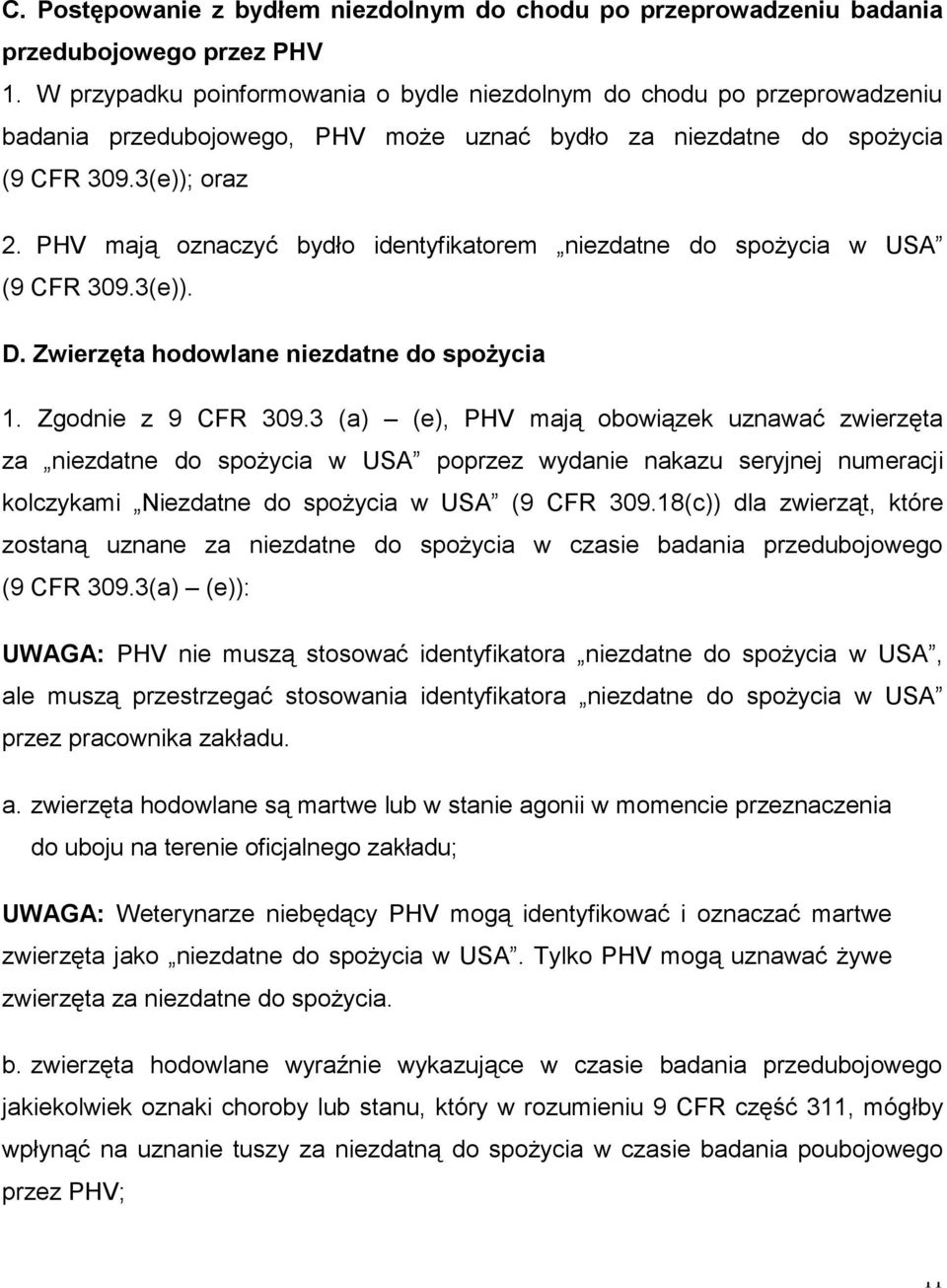 PHV mają oznaczyć bydło identyfikatorem niezdatne do spożycia w USA (9 CFR 309.3(e)). D. Zwierzęta hodowlane niezdatne do spożycia 1. Zgodnie z 9 CFR 309.