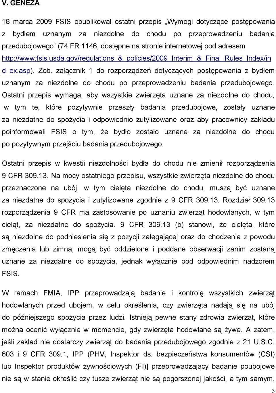 załącznik 1 do rozporządzeń dotyczących postępowania z bydłem uznanym za niezdolne do chodu po przeprowadzeniu badania przedubojowego.