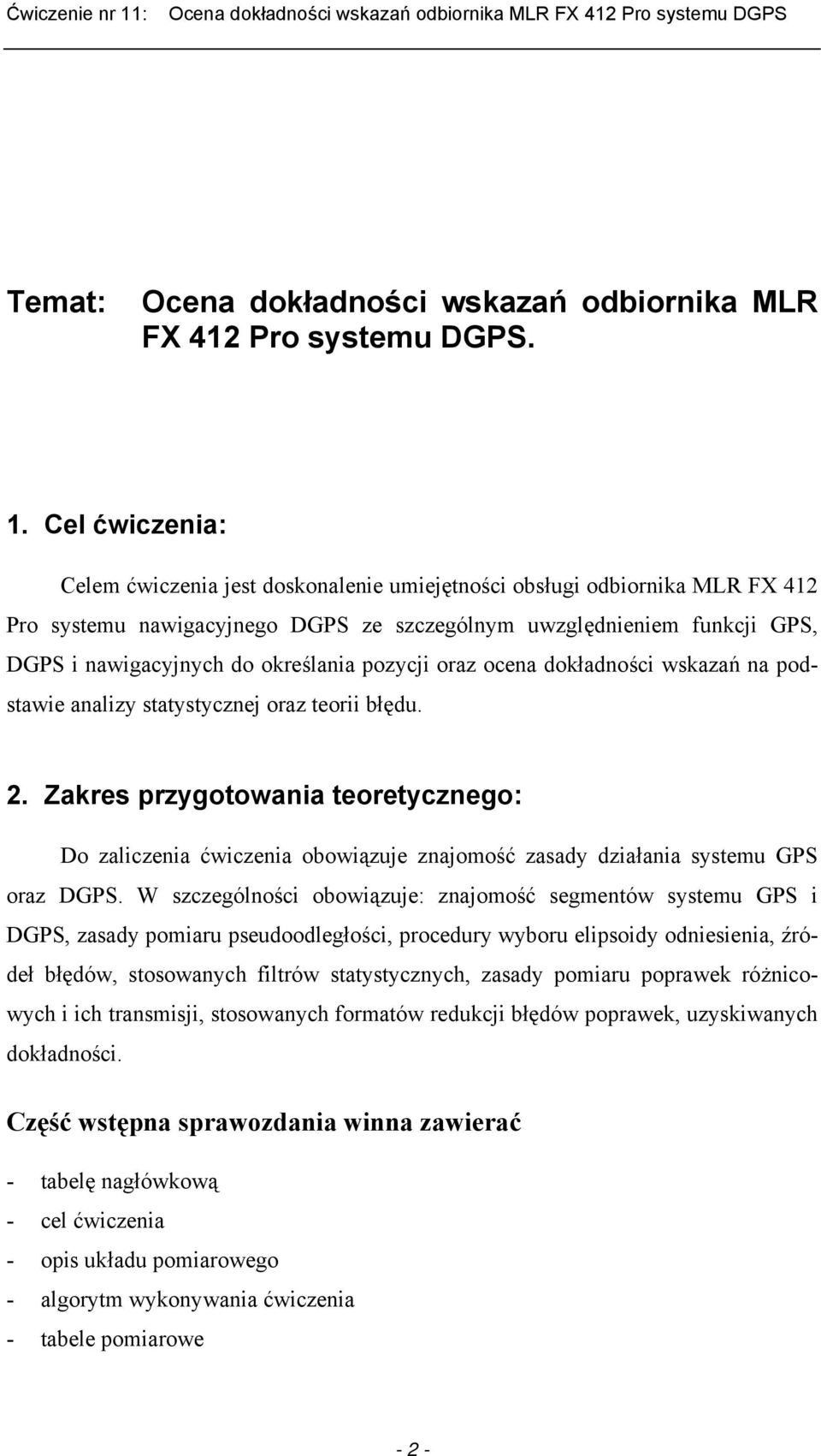 określania pozycji oraz ocena dokładności wskazań na podstawie analizy statystycznej oraz teorii błędu. 2.
