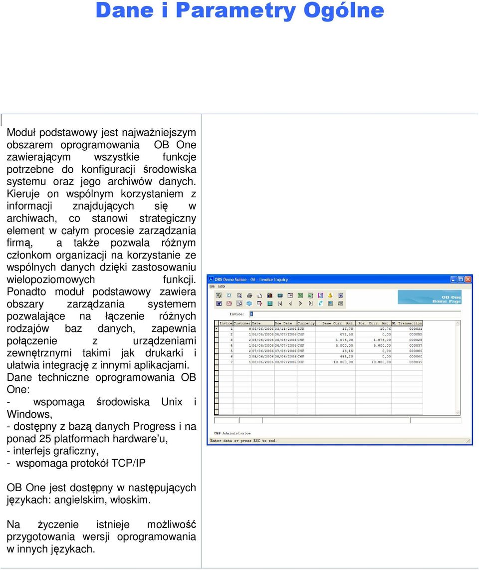 korzystanie ze wspólnych danych dzięki zastosowaniu wielopoziomowych funkcji.