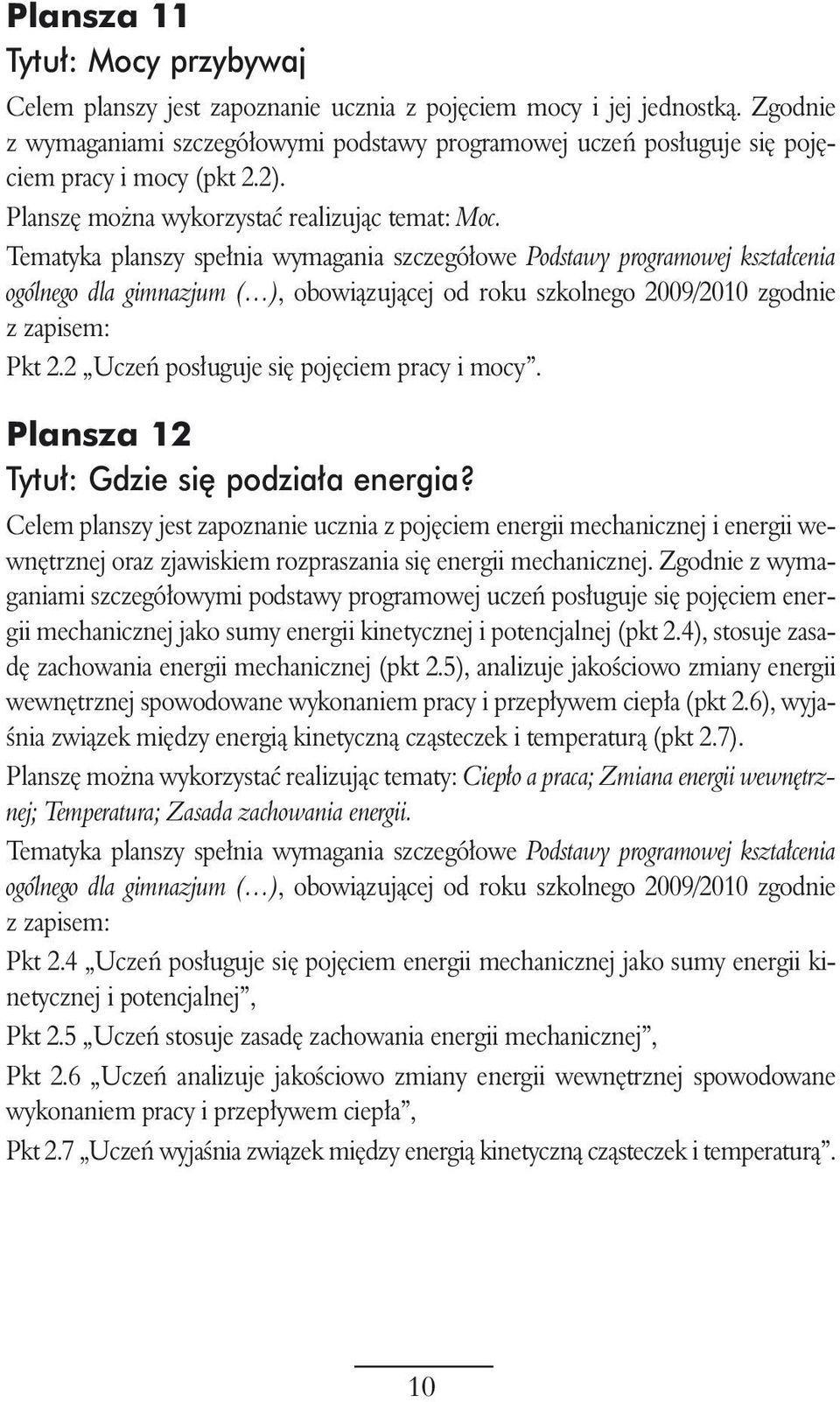 2 Uczeƒ pos uguje si poj ciem pracy i mocy. Plansza 12 Tytu : Gdzie si podzia a energia?