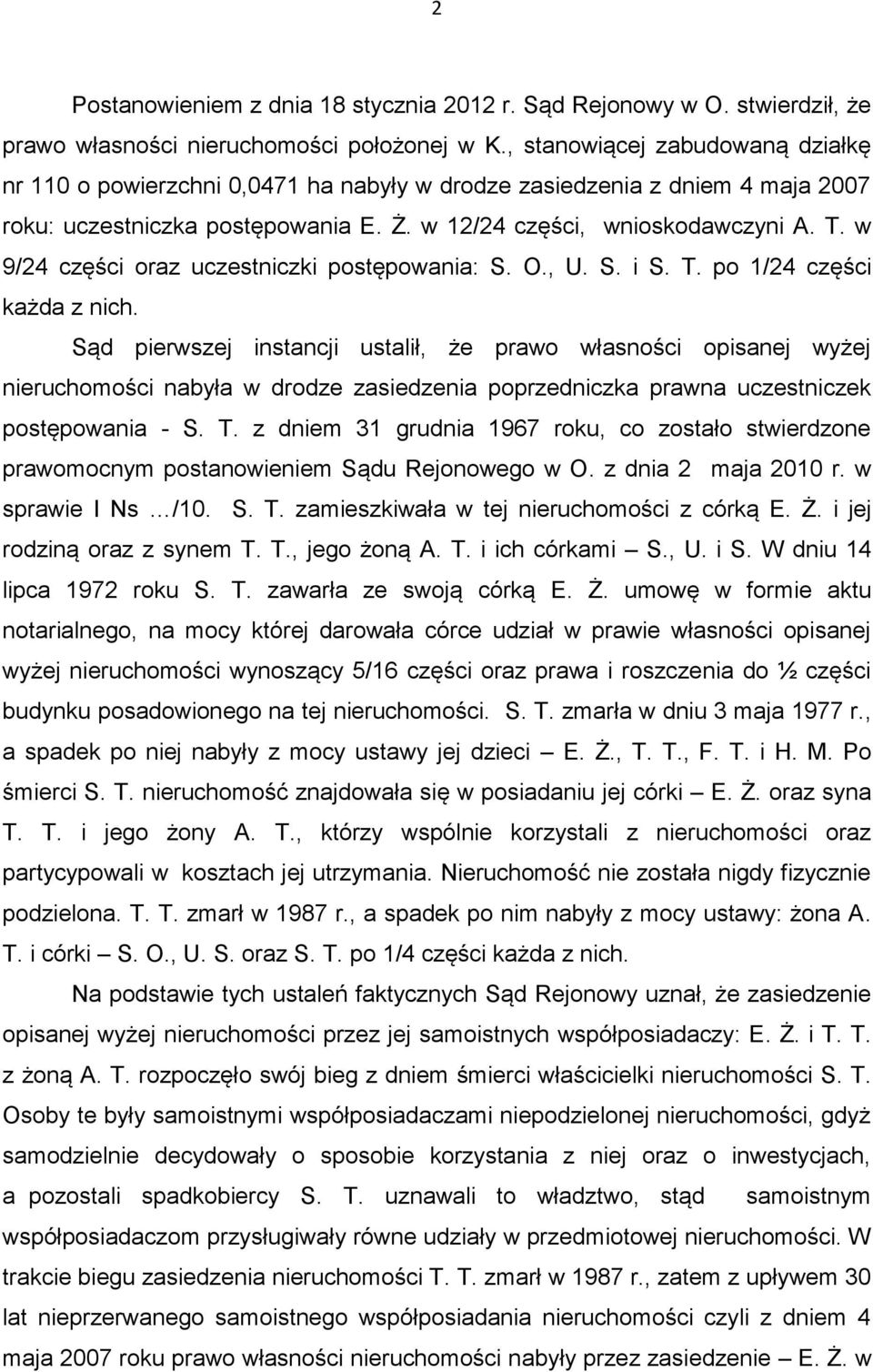 w 9/24 części oraz uczestniczki postępowania: S. O., U. S. i S. T. po 1/24 części każda z nich.