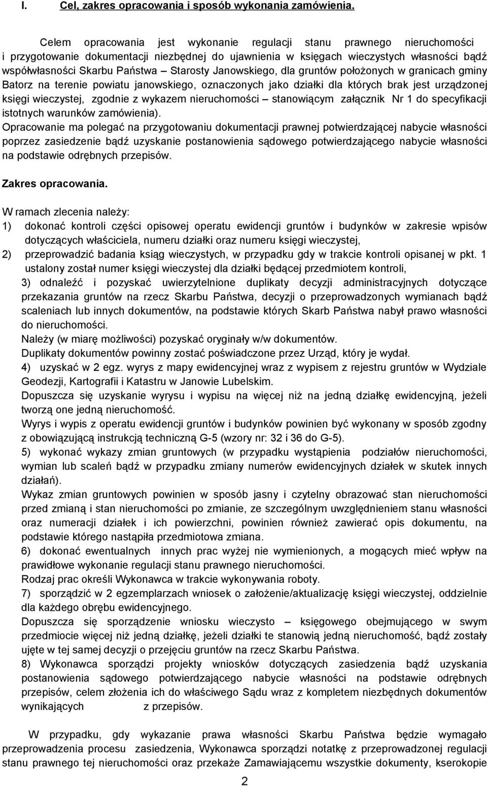 Starosty Janowskiego, dla gruntów położonych w granicach gminy Batorz na terenie powiatu janowskiego, oznaczonych jako działki dla których brak jest urządzonej księgi wieczystej, zgodnie z wykazem