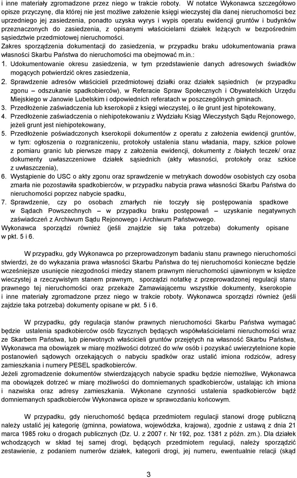 ewidencji gruntów i budynków przeznaczonych do zasiedzenia, z opisanymi właścicielami działek leżących w bezpośrednim sąsiedztwie przedmiotowej nieruchomości.