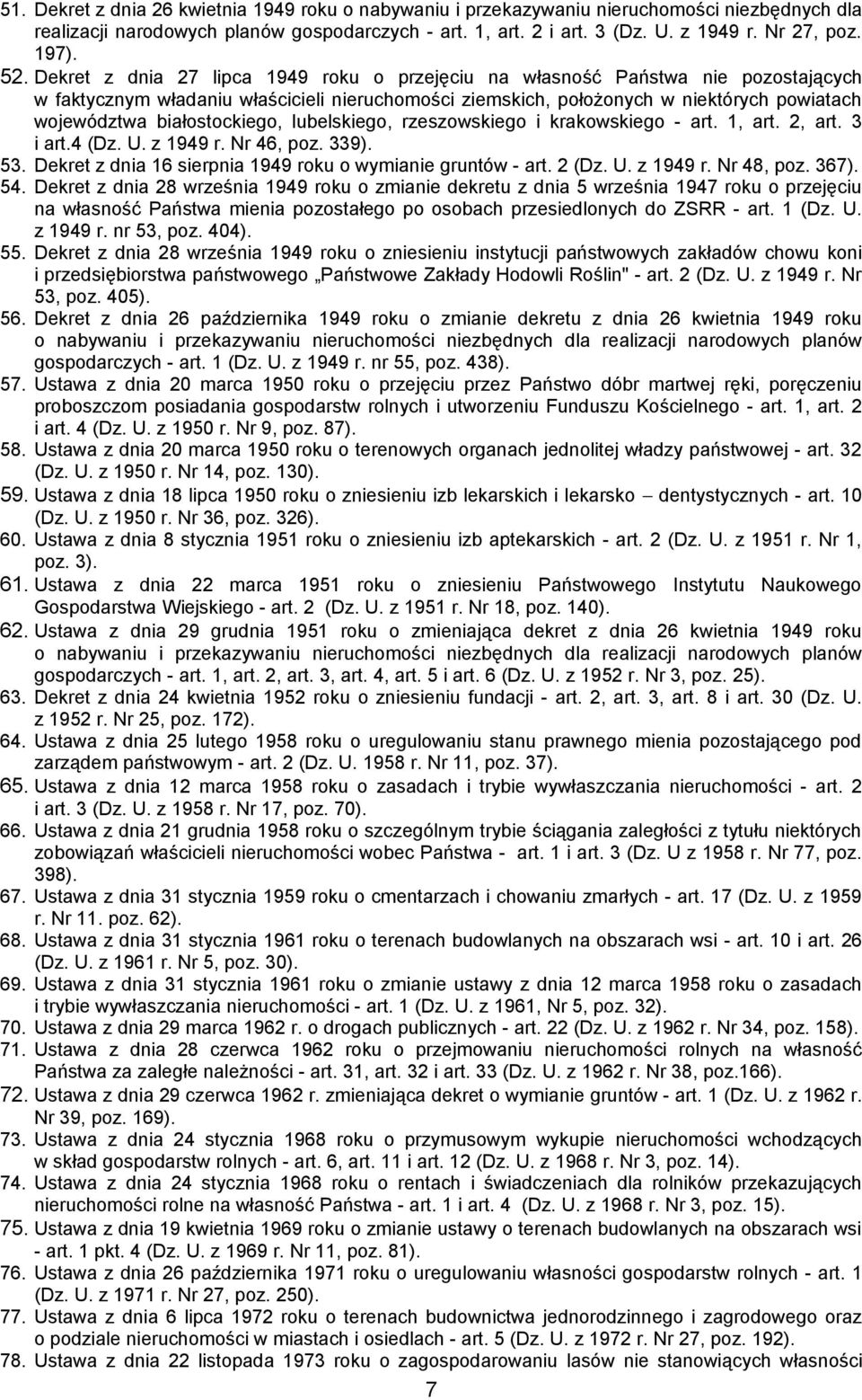 Dekret z dnia 27 lipca 1949 roku o przejęciu na własność Państwa nie pozostających w faktycznym władaniu właścicieli nieruchomości ziemskich, położonych w niektórych powiatach województwa