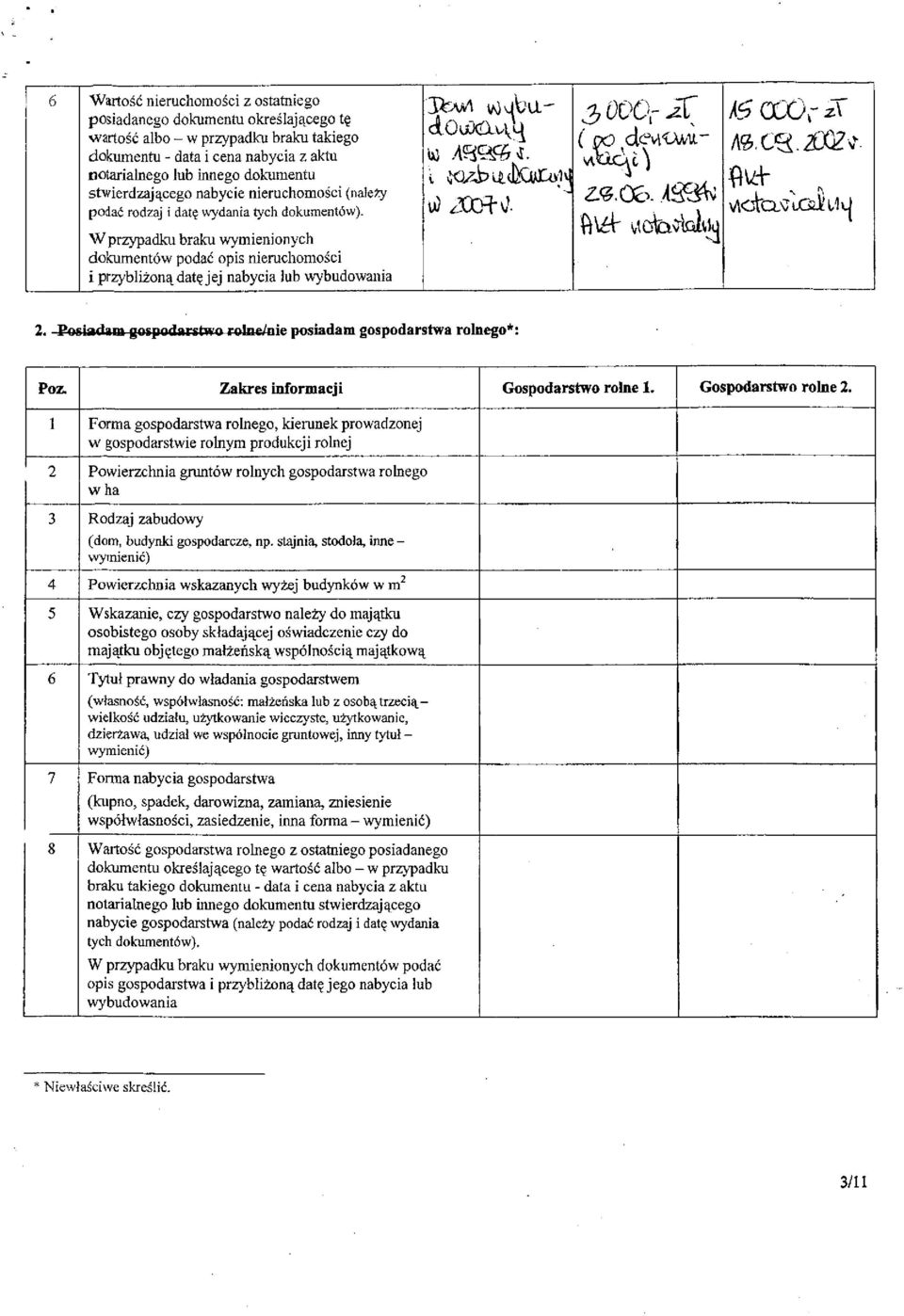 W przypadku braku wymienionych dokumentów podać opis nieruchomości i przybliżoną datę jej nabycia lub wybudowania u) ^tx>ło. ^ OOOr it (' DO clevi^u- 2.