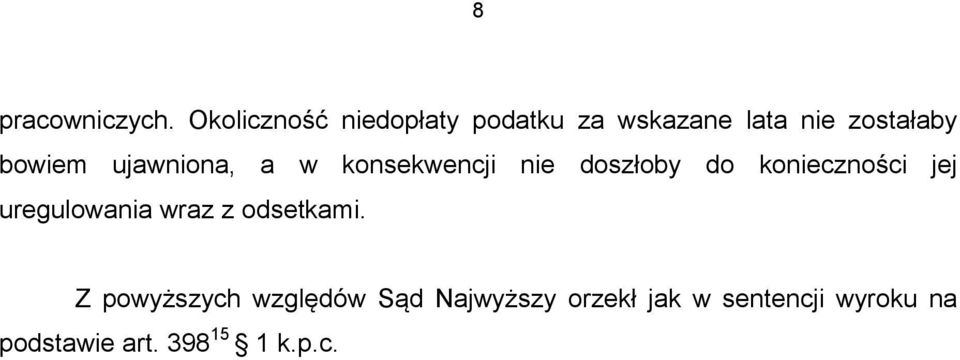 ujawniona, a w konsekwencji nie doszłoby do konieczności jej