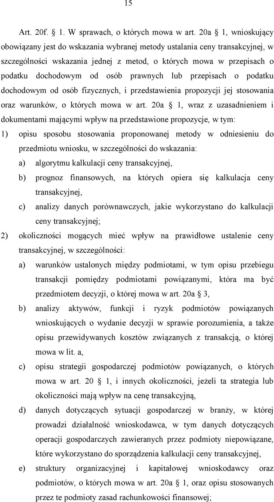 prawnych lub przepisach o podatku dochodowym od osób fizycznych, i przedstawienia propozycji jej stosowania oraz warunków, o których mowa w art.